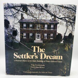 The Settlers Dream Pictorial History Older Buildings Prince Edward County 1984